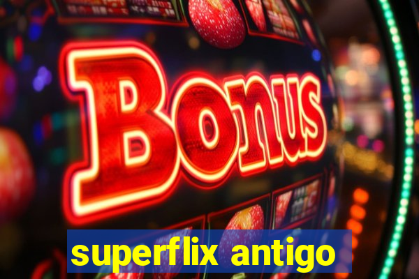 superflix antigo